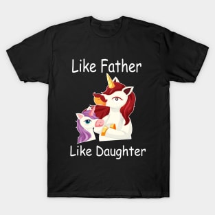 Like Father Like Daughter Unicorn funny gift father's day T-Shirt